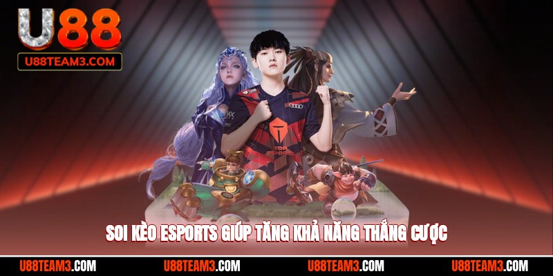 Soi kèo esports giúp tăng khả năng thắng cược